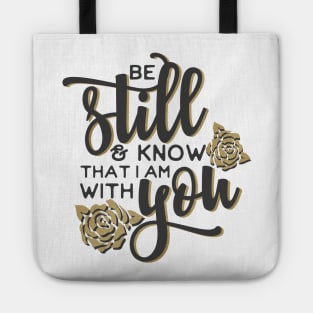 be still and know that I am with you Tote