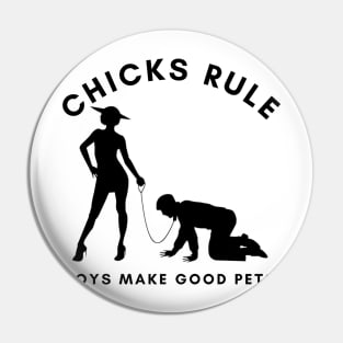 Chicks Rule Boys Make Good Pets Humor Female Empowerment Feminism Pin