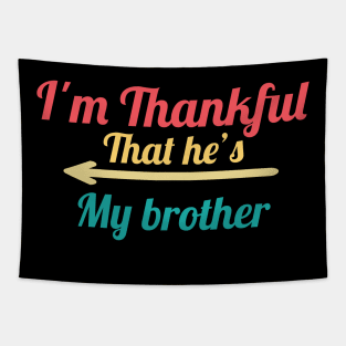 I'm Thankful That he's My Brother, vintage Tapestry