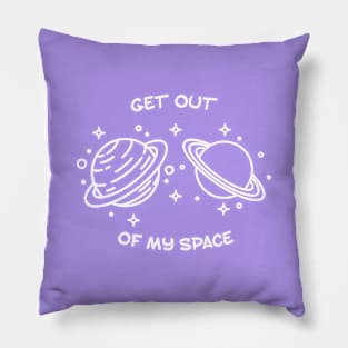 Get Out Of My Space Planet Pillow