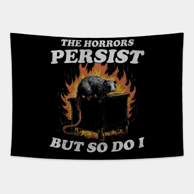 The Horrors Persist But So Do I T Shirt, Weird T-Shirt, Meme Tapestry by Y2KSZN