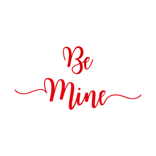 Be Mine T-Shirt