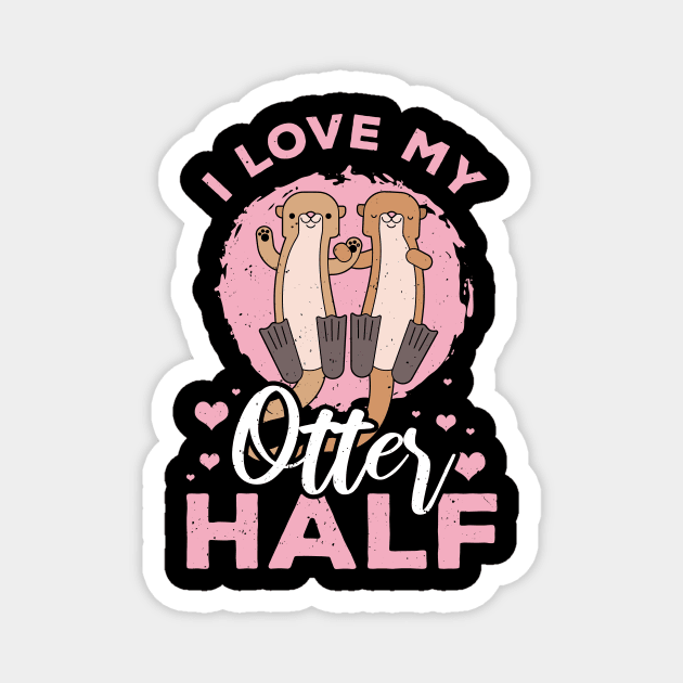 I Love My Otter Half Partner Love Friendship Magnet by wbdesignz