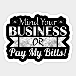 Mind Your Business Stickers Teepublic