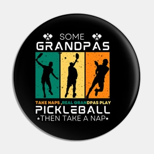 Some Grandpas Take Naps, Real Grandpas Play Pickleball. Pin