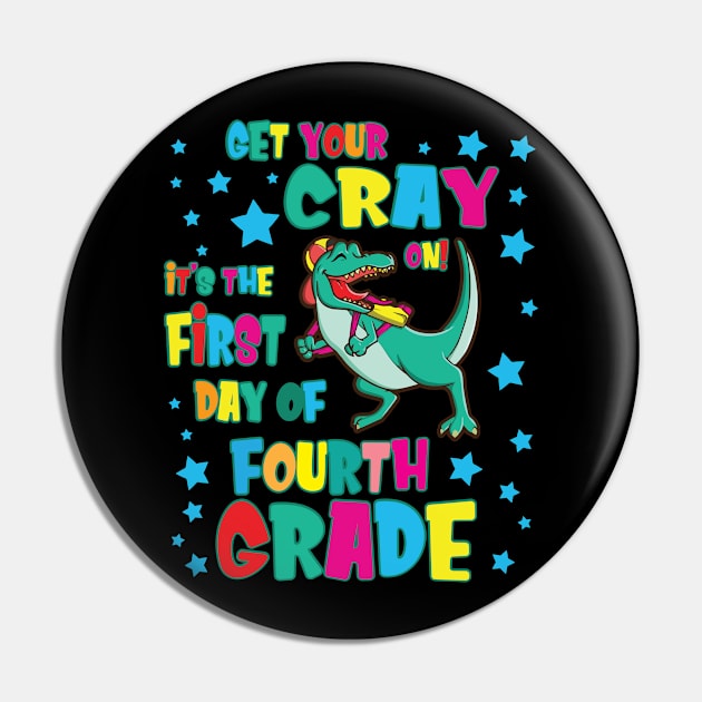 Dinosaur Get Your Cray On It's The First Day Of Fourth Grade Pin by Cowan79