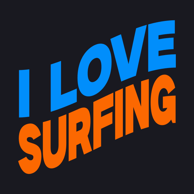 I love surfing by Evergreen Tee