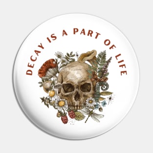 decay is a form of life Pin