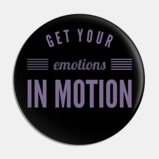 Get your emotions in motion Pin