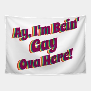 Ay' I'm Bein' Gay Ova Here, rainbow Tapestry