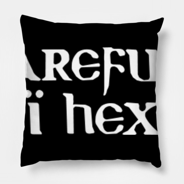 Careful I Hex Spell Wicca Curse Witch Scary Warning Spooky Creepy