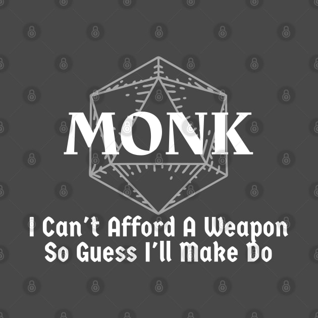 "I Can't Afford A Weapon So Guess I'll Make Do" Monk Class Print by DungeonDesigns