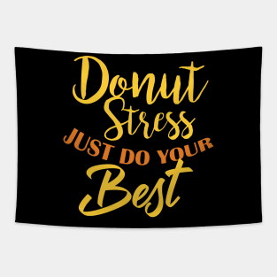 Donut Stress. Just Do Your Best. Tapestry