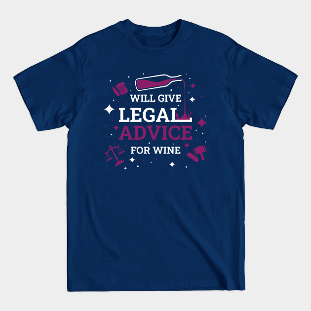Discover Will Give Legal Advice For Wine Funny Lawyer Gift - Will Give Legal Advice For Wine - T-Shirt