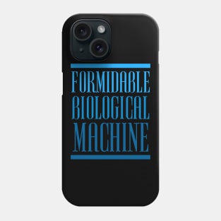 FORMIDABLE BIOLOGICAL MACHINE Phone Case