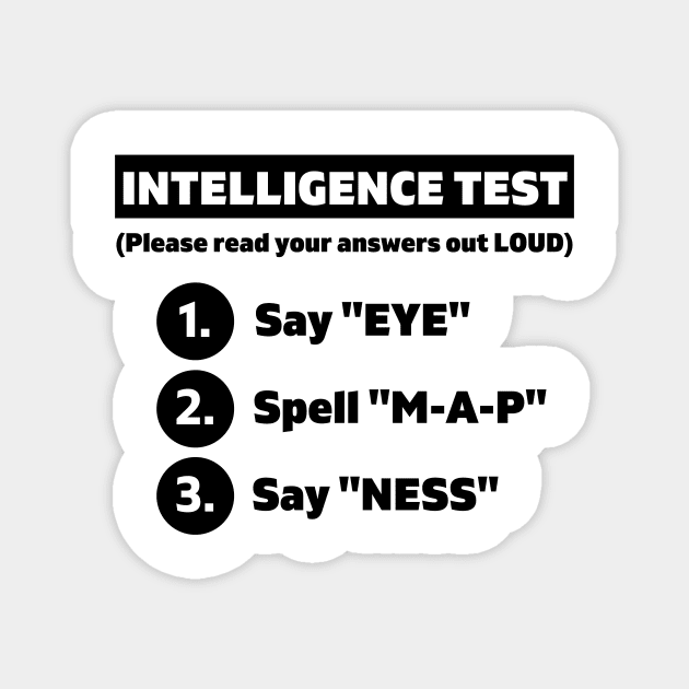 Intelligence Test Say Eye M A P Ness funny dad parents joke Magnet by BilalArt95