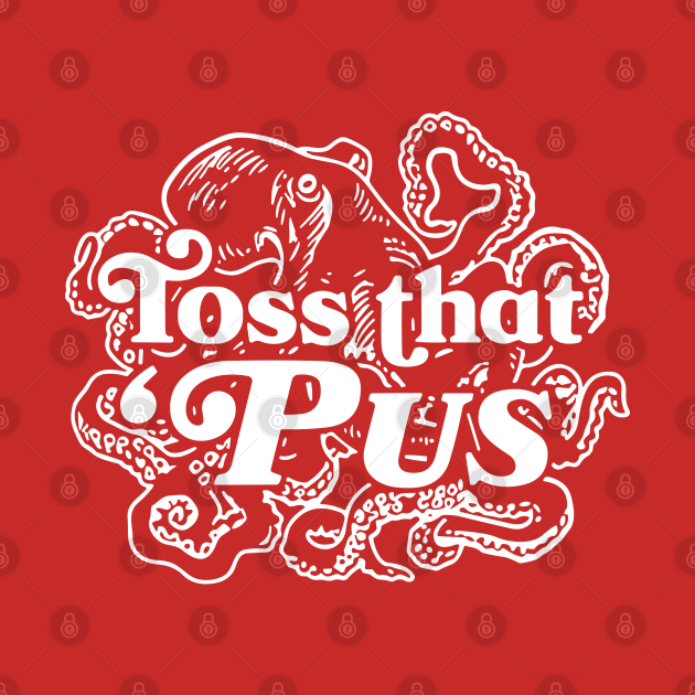 Toss That Pus by RansomBergnaum