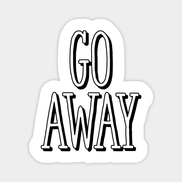Go Away Magnet by Art_Is_Subjective