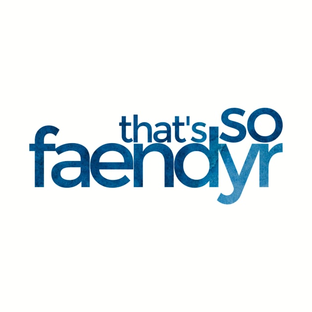 That's so Faendyr blue by TalkingFishPodcasts