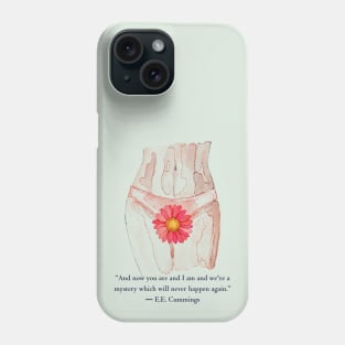 E. E. Cummings: And now you are and I am and we're a mystery which will never happen again. Phone Case