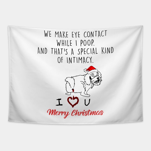 Shih Tzu We Make Eye Contact While I Poop Merry Christmas Tapestry by Vladis