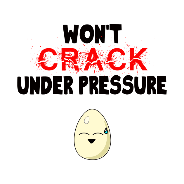 Funny Egg Won't Crack Under Pressure Strong Person by theperfectpresents