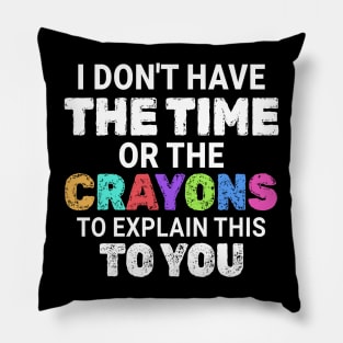 Preschool // I dont have the time or the crayons - Crayons Style Pillow