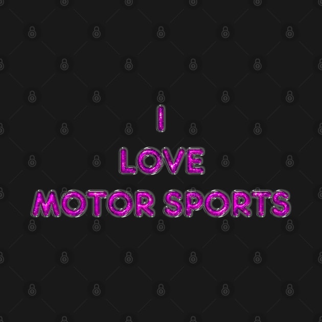 I Love Motor Sports - Pink by The Black Panther