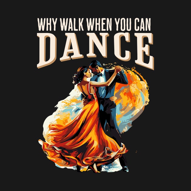 Why walk when you can dance ballroom by letnothingstopyou