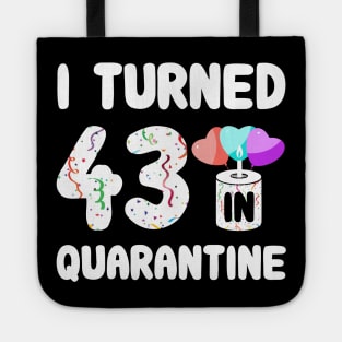 I Turned 43 In Quarantine Tote