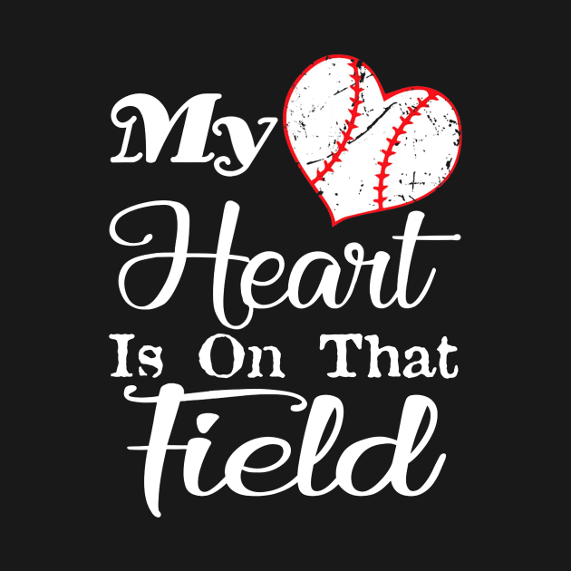 My Heart Is On That Field Baseball Shirt Softball Mom by Chicu