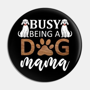 Busy Being A Dog Mama / Funny Pin