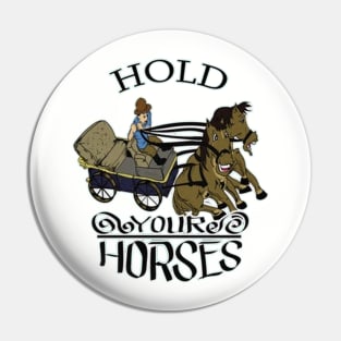 Hold Your Horses Pin