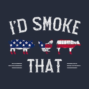 I'd Smoke That American BBQ Meats T-Shirt