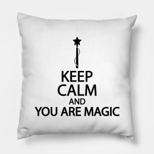 Keep calm and you are magic Pillow