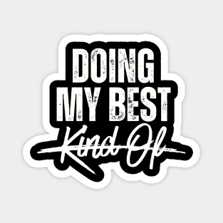 Doing My Best Kind Of Sarcasm Funny Magnet