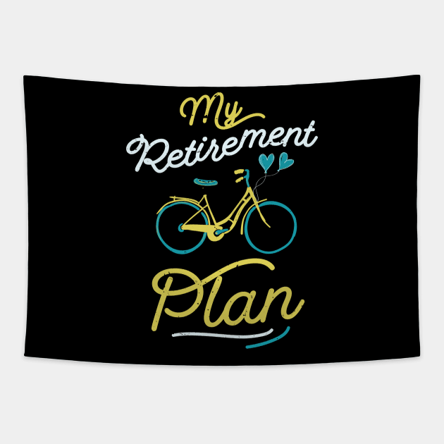 My retirement plan bike / old parents bicycle / grandpas bike gift / grandma bicycle idea / Funny Bike Riding Rider Retired Cyclist Tapestry by Anodyle