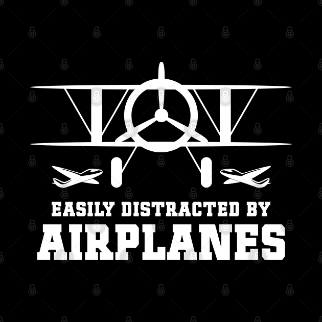 Easily Distracted by Airplanes fun Aviation Quote by Naumovski