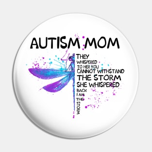 Dragonfly Autism Mom Whispered Back I Am The Storm Pin