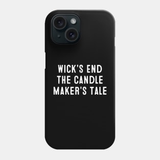 Wick's End The Candle Maker's Tale Phone Case