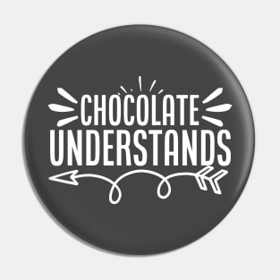 Chocolate Understands Pin