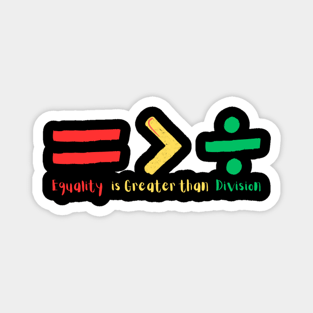 Equality is Greater Than Division Magnet by The WYLD Tribe