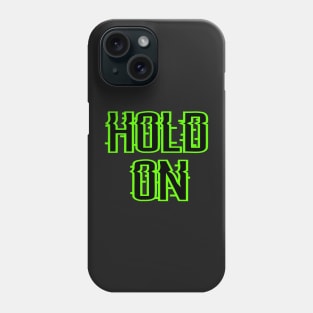 hold on Phone Case