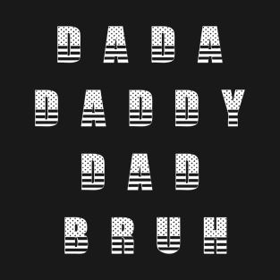 Dada Daddy Dad Bruh Fathers Day T-Shirt