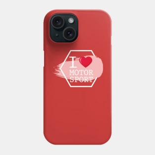 I Love Motorsport Phone Case