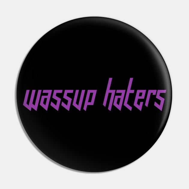 Wassup Haters (Funny, Cool & Italic Purple Futuristic Font Text) Pin by Graograman