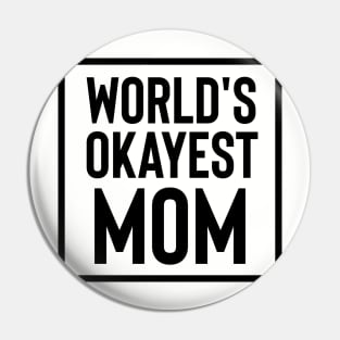 World's Okayest Mom Pin