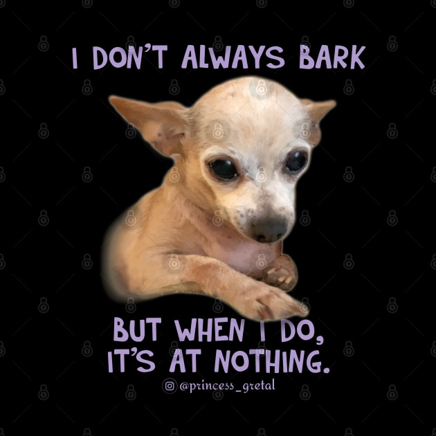 I don't always bark... by Princess_Gretal