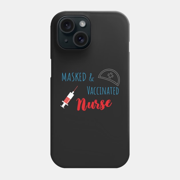 Masked And Vaccinated Nurse - Funny Nurse Saying Phone Case by WassilArt