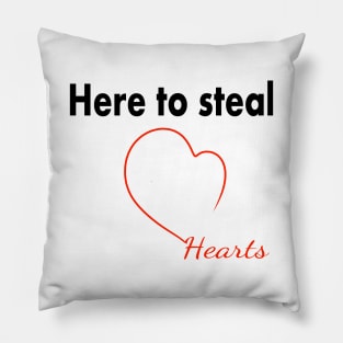 Here to steal hearts 2 Pillow